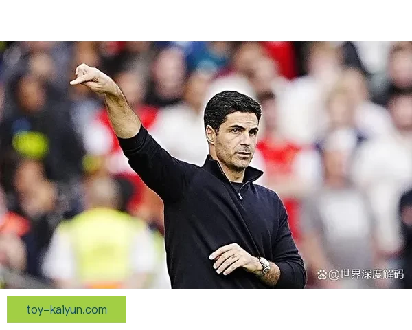 阿尔特塔战术适配弱队分析与近期表现评估